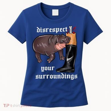 Disrespect Your Surroundings Moo Deng Women's T-Shirt