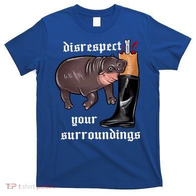 Disrespect Your Surroundings Moo Deng Funny Design T-Shirt