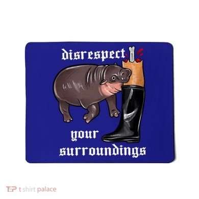 Disrespect Your Surroundings Moo Deng Funny Design Mousepad