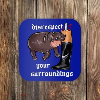 Disrespect Your Surroundings Moo Deng Funny Design Coaster