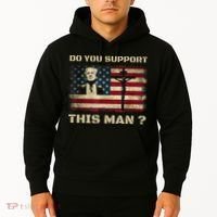Do You Support This Man Funny Trump Hoodie thumb 2