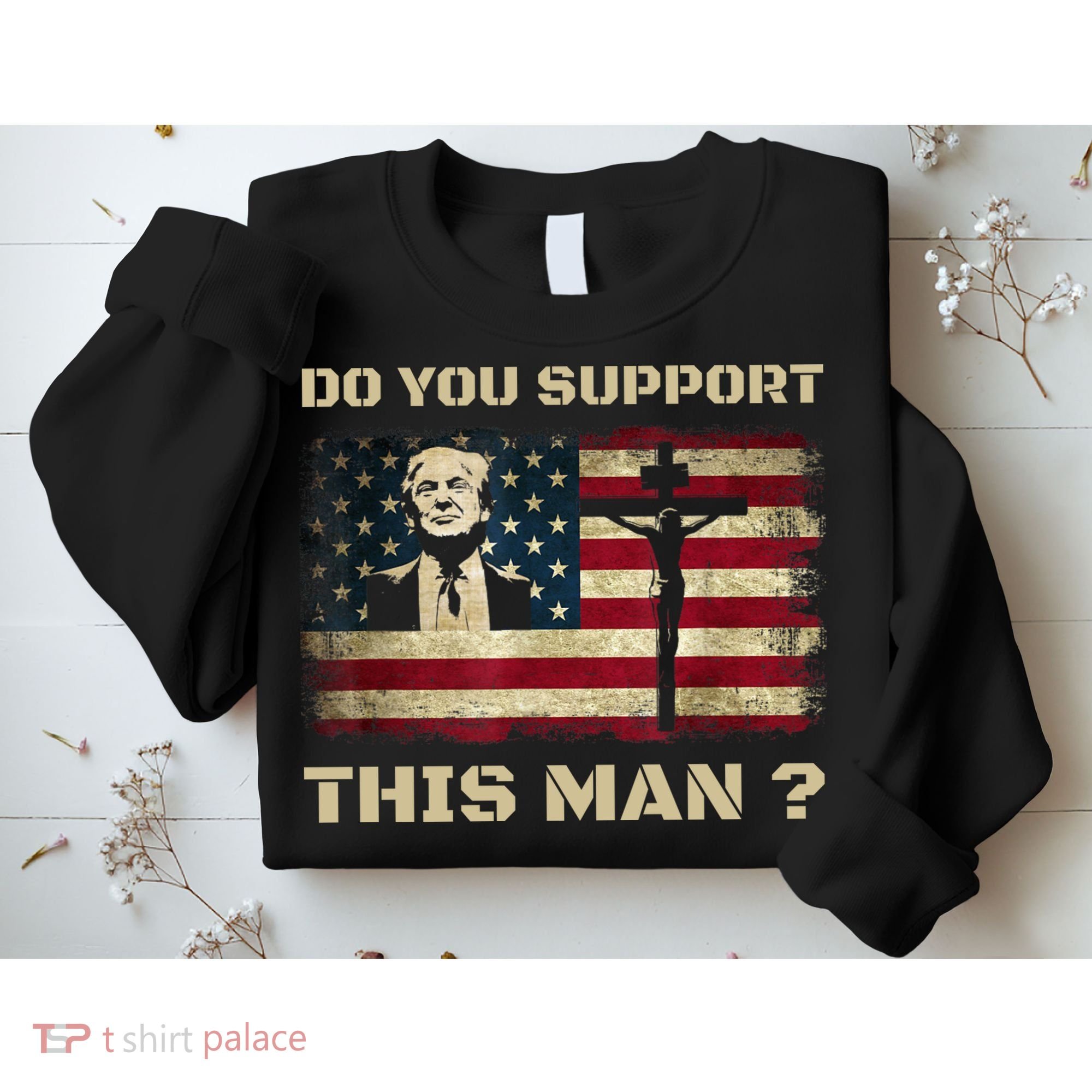 Do You Support This Man Funny Trump Sweatshirt