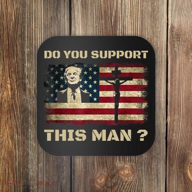 Do You Support This Man Funny Trump Coaster