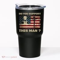 Do You Support This Man Funny Trump Tumbler thumb 0