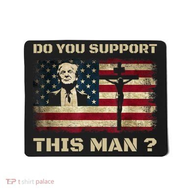Do You Support This Man Funny Trump Mousepad