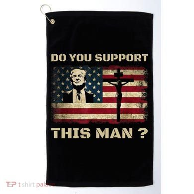 Do You Support This Man Funny Trump Golf Towel