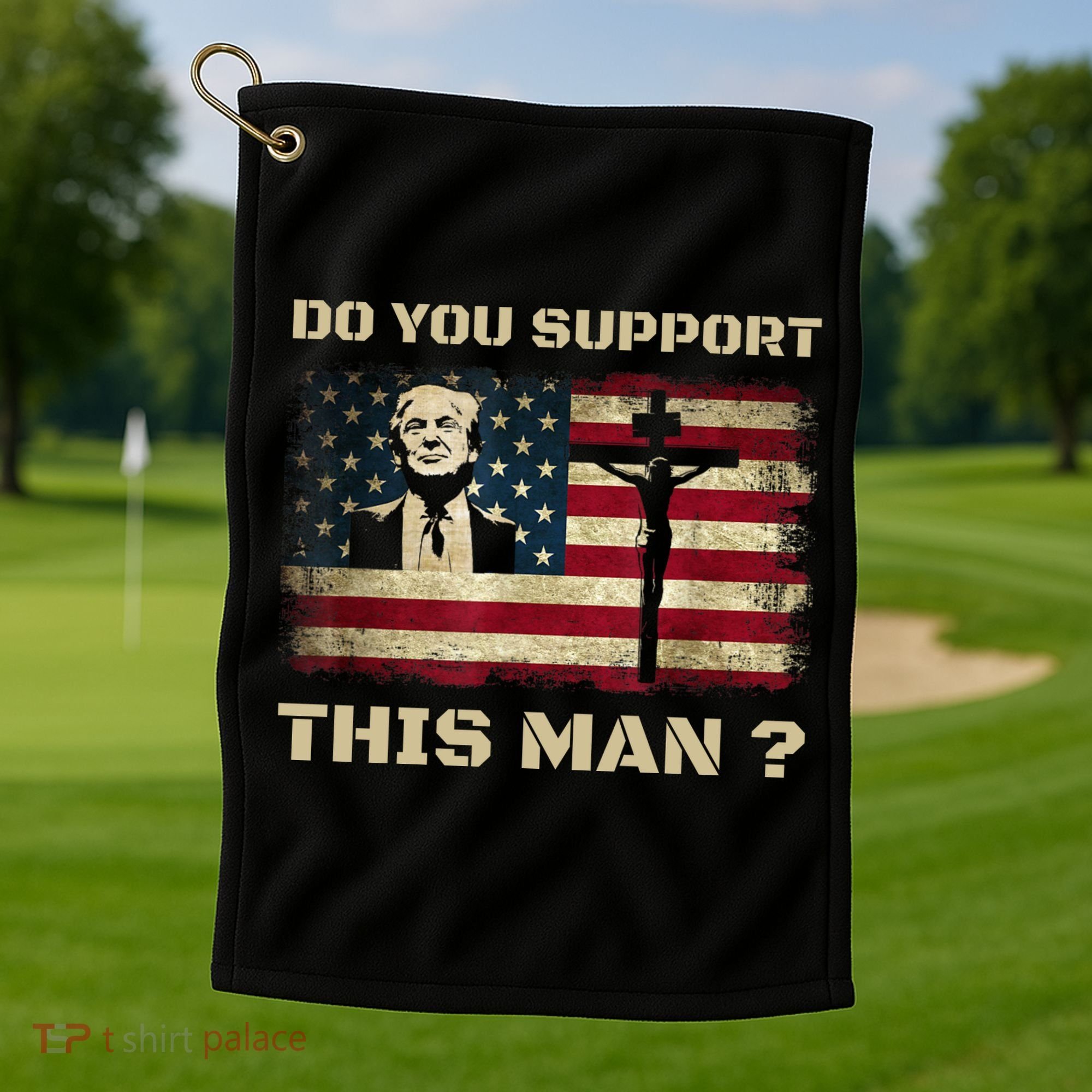 Do You Support This Man Funny Trump Golf Towel