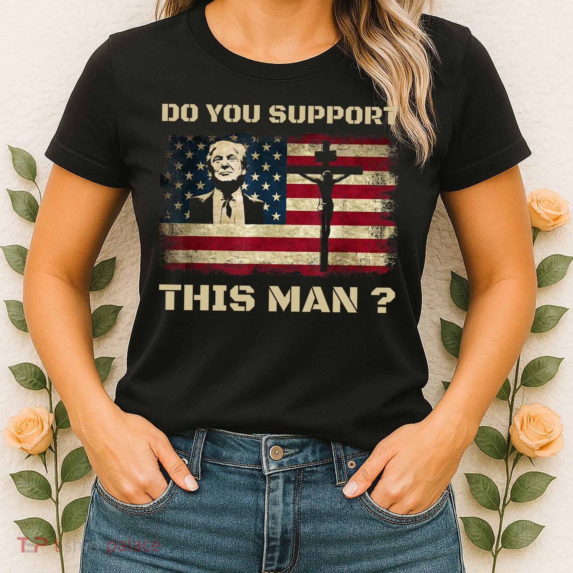 Do You Support This Man Funny Trump Women's T-Shirt