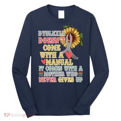 Dyslexia Doesn't Come With A Manual Long Sleeve Shirt