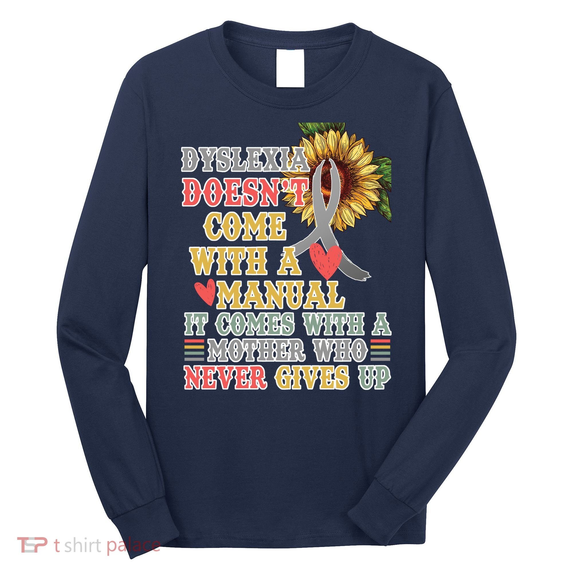 Dyslexia Doesn't Come With A Manual Long Sleeve Shirt