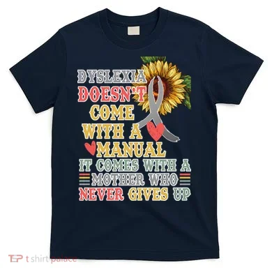 Dyslexia Doesn't Come With A Manual T-Shirt