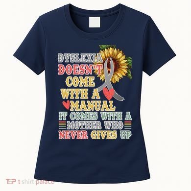 Dyslexia Doesn't Come With A Manual Women's T-Shirt