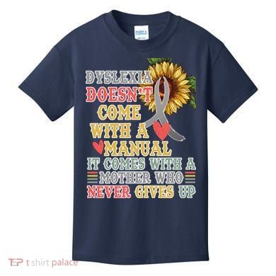 Dyslexia Doesn't Come With A Manual Kids T-Shirt