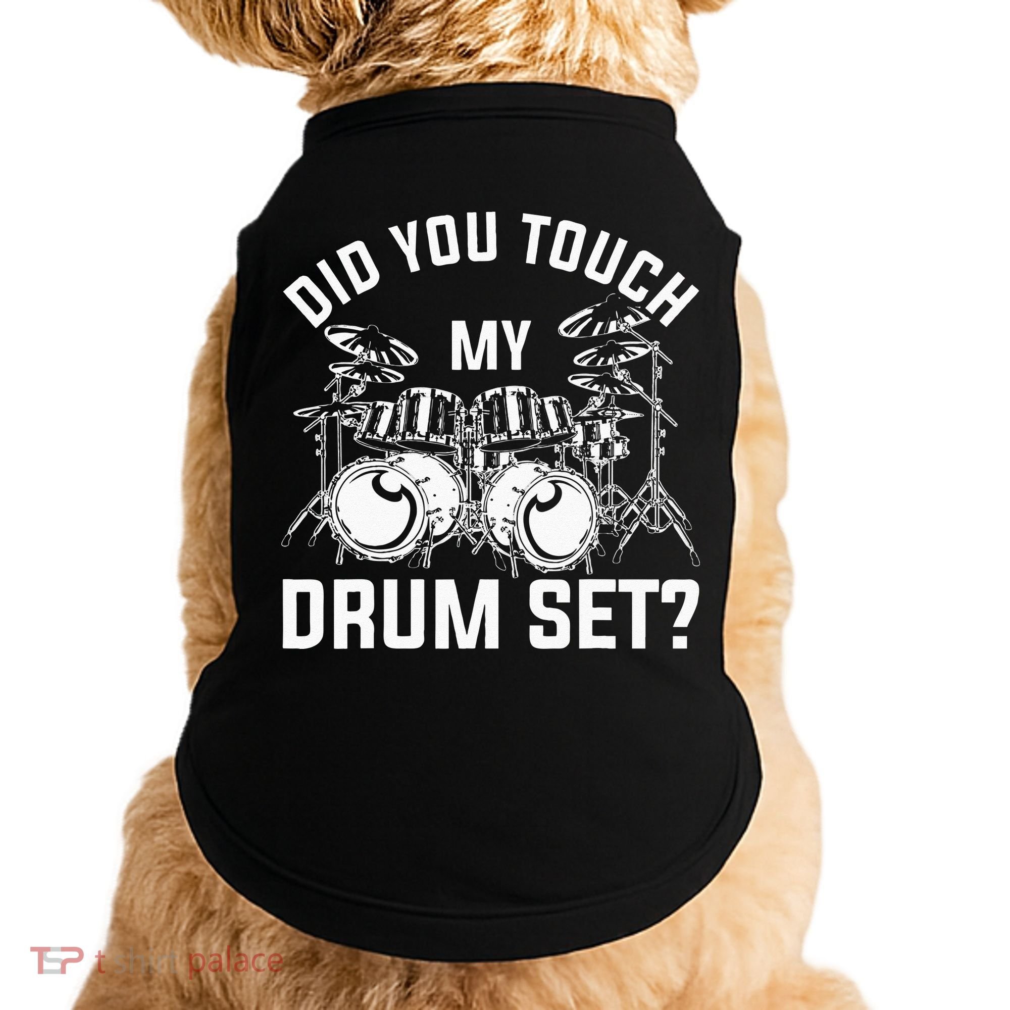 Did You Touch My Drum Set Funny Drummer Percussion Drums Doggie Tank