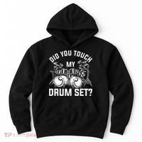 Did You Touch My Drum Set Funny Drummer Percussion Drums Hoodie thumb 0