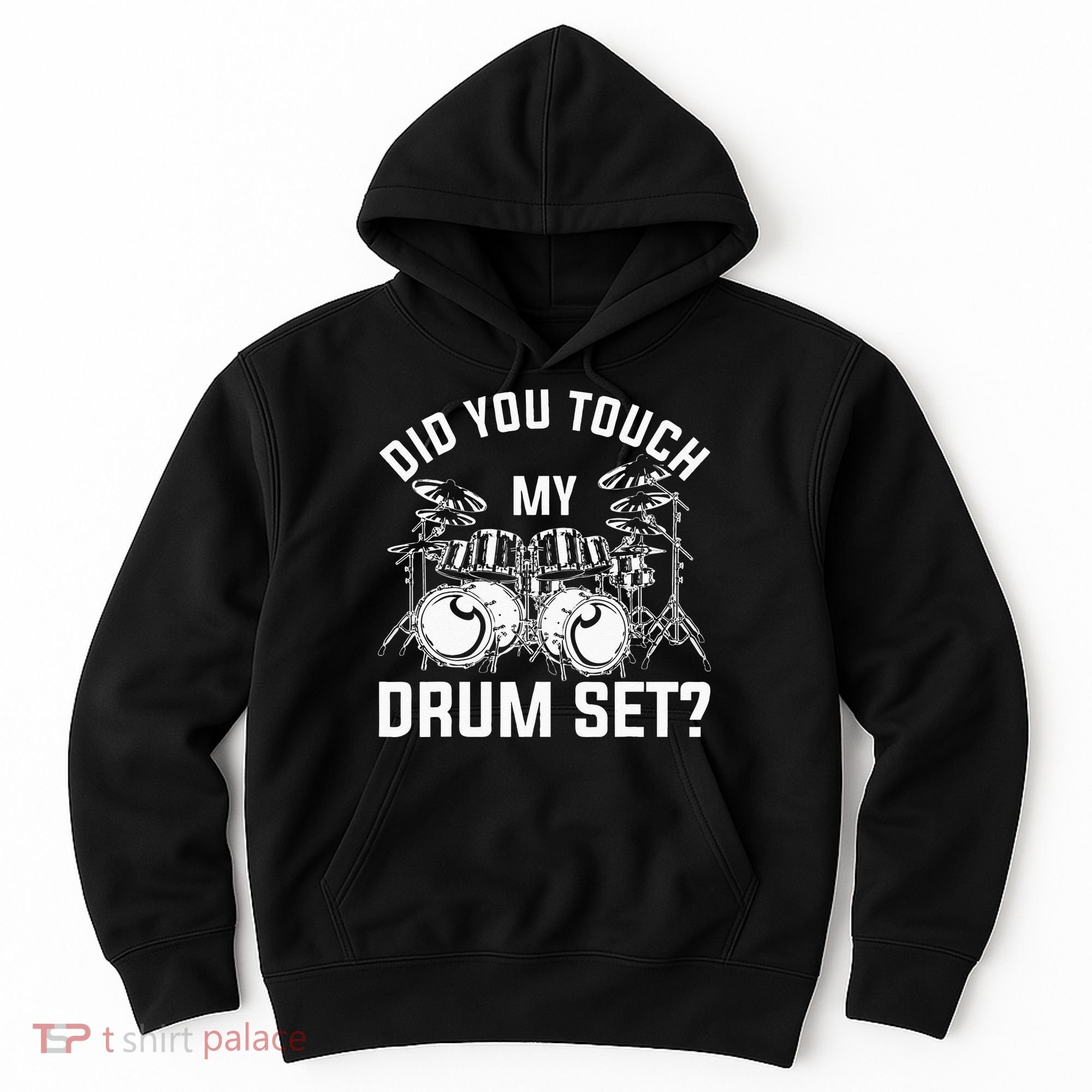 Did You Touch My Drum Set Funny Drummer Percussion Drums Hoodie