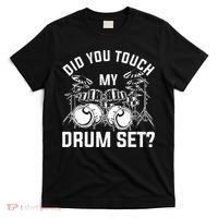 Did You Touch My Drum Set Funny Drummer Percussion Drums T-Shirt thumb 0