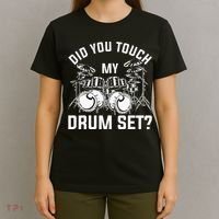 Did You Touch My Drum Set Funny Drummer Percussion Drums T-Shirt thumb 4