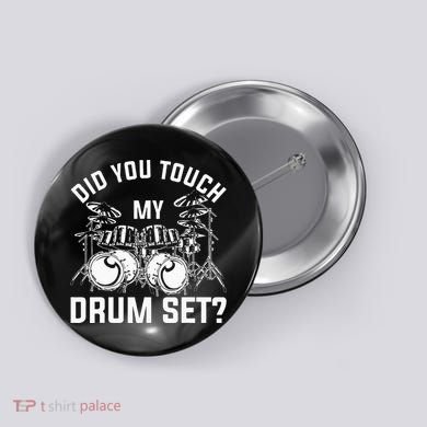 Did You Touch My Drum Set Funny Drummer Percussion Drums Button