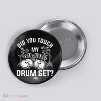 Did You Touch My Drum Set Funny Drummer Percussion Drums Button thumb 0
