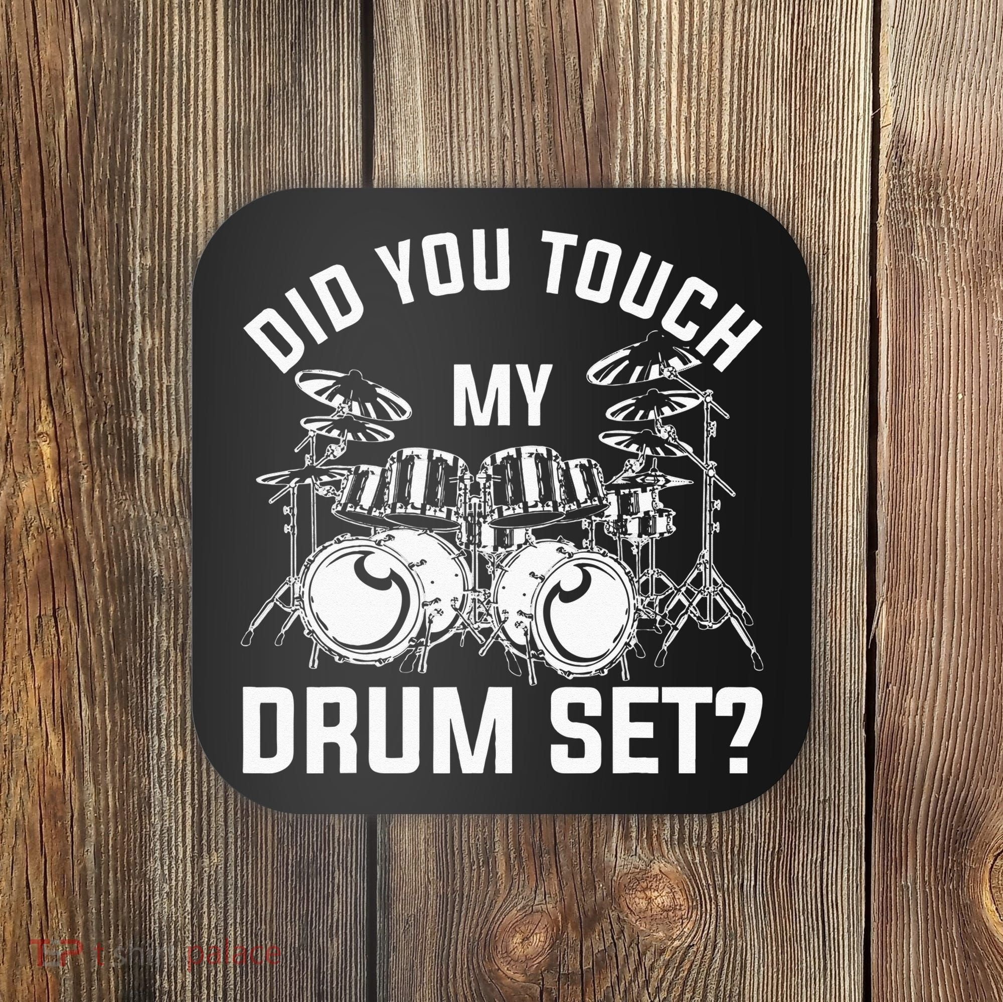Did You Touch My Drum Set Funny Drummer Percussion Drums Coaster