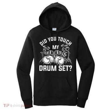 Did You Touch My Drum Set Funny Drummer Percussion Drums Women's Hoodie
