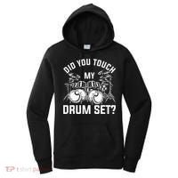 Did You Touch My Drum Set Funny Drummer Percussion Drums Women's Hoodie thumb 0