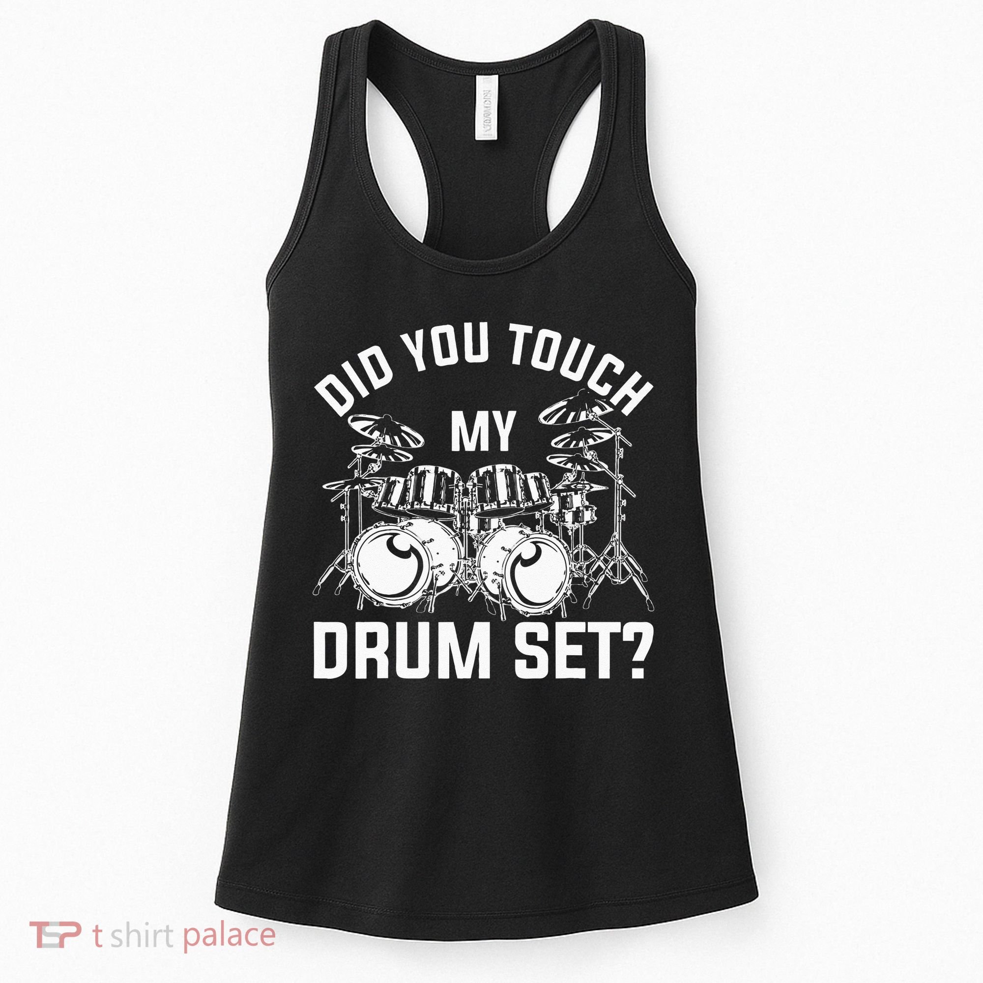 Did You Touch My Drum Set Funny Drummer Percussion Drums Women's Tank Top