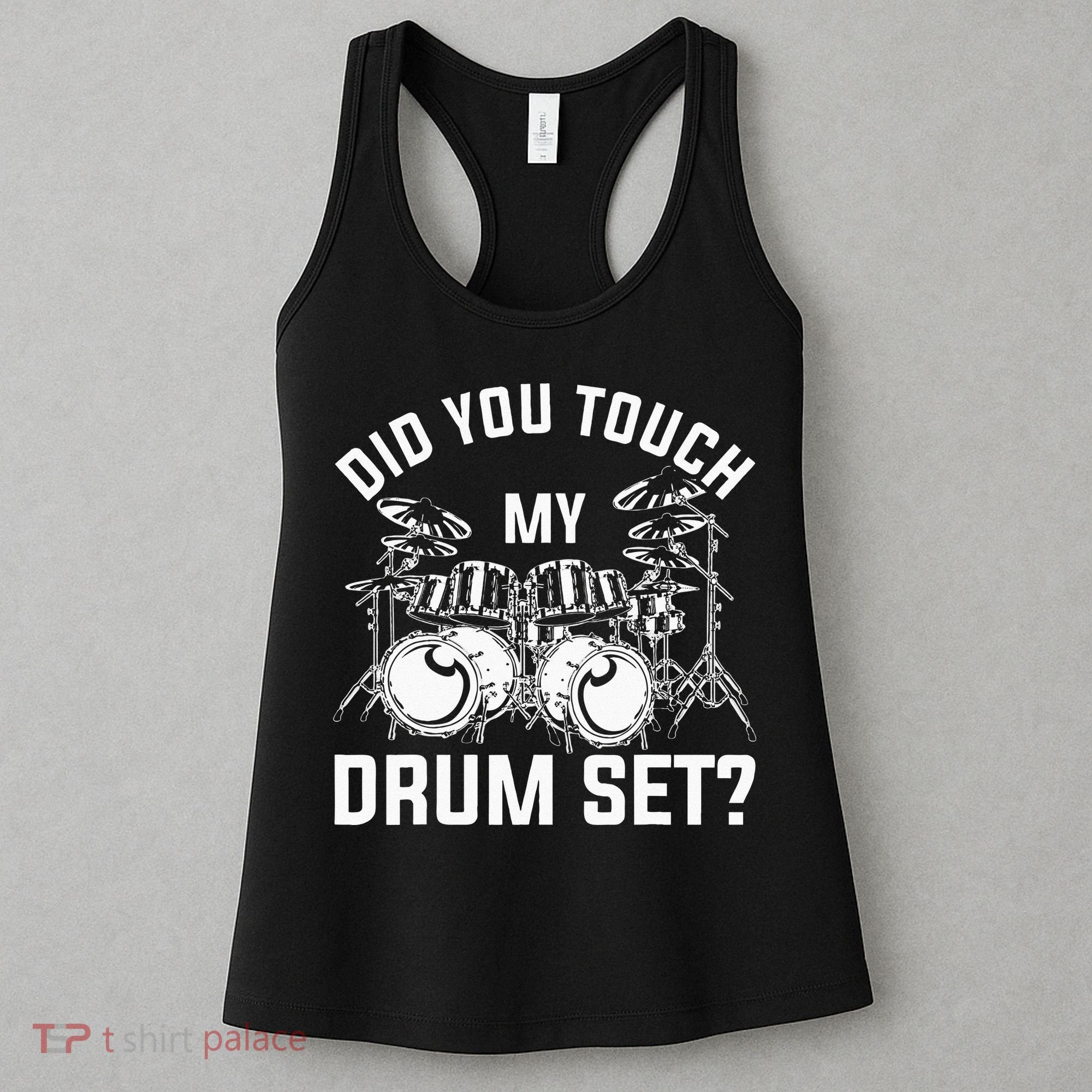 Did You Touch My Drum Set Funny Drummer Percussion Drums Women's Tank Top