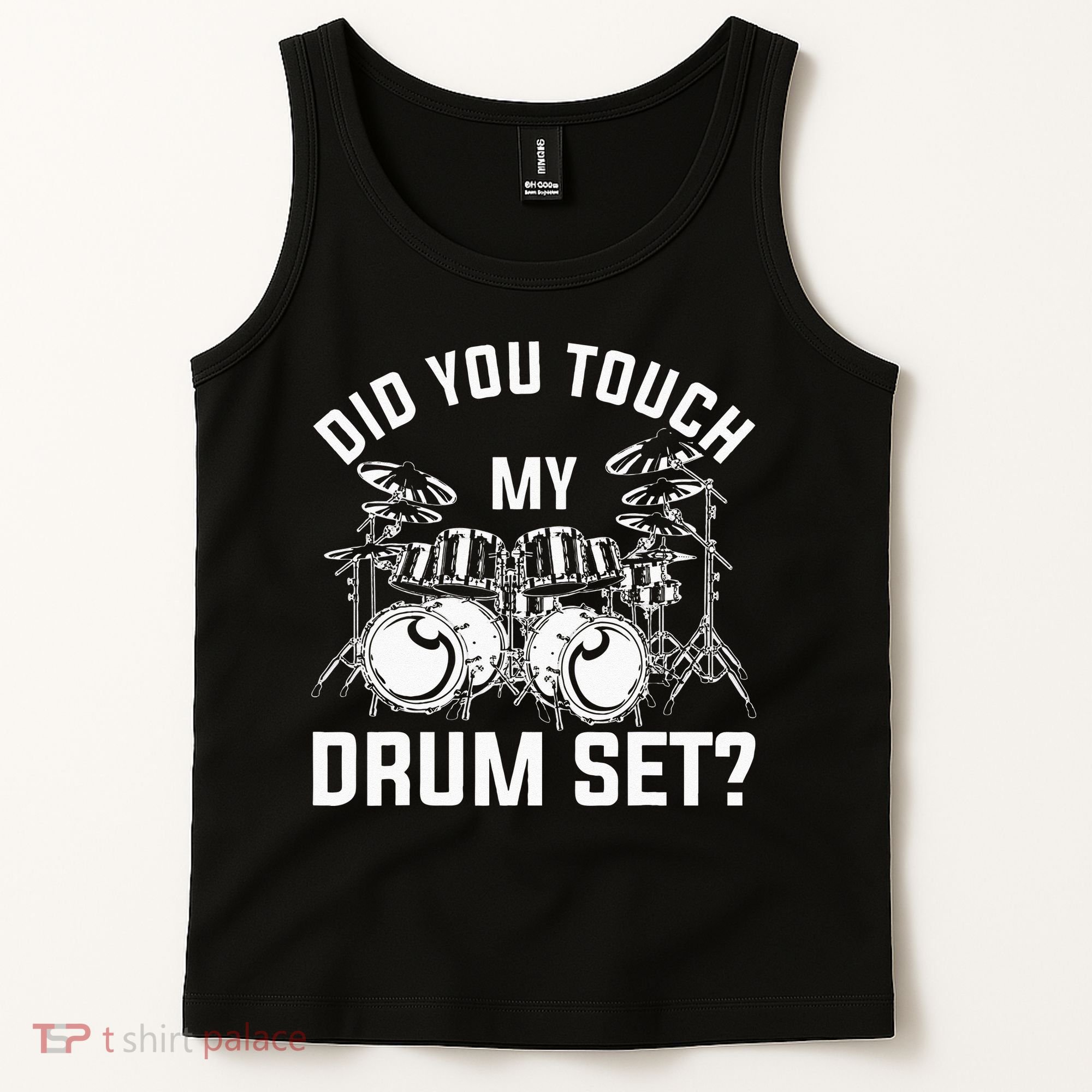 Did You Touch My Drum Set Funny Drummer Percussion Drums Tank Top