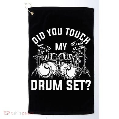 Did You Touch My Drum Set Funny Drummer Percussion Drums Golf Towel