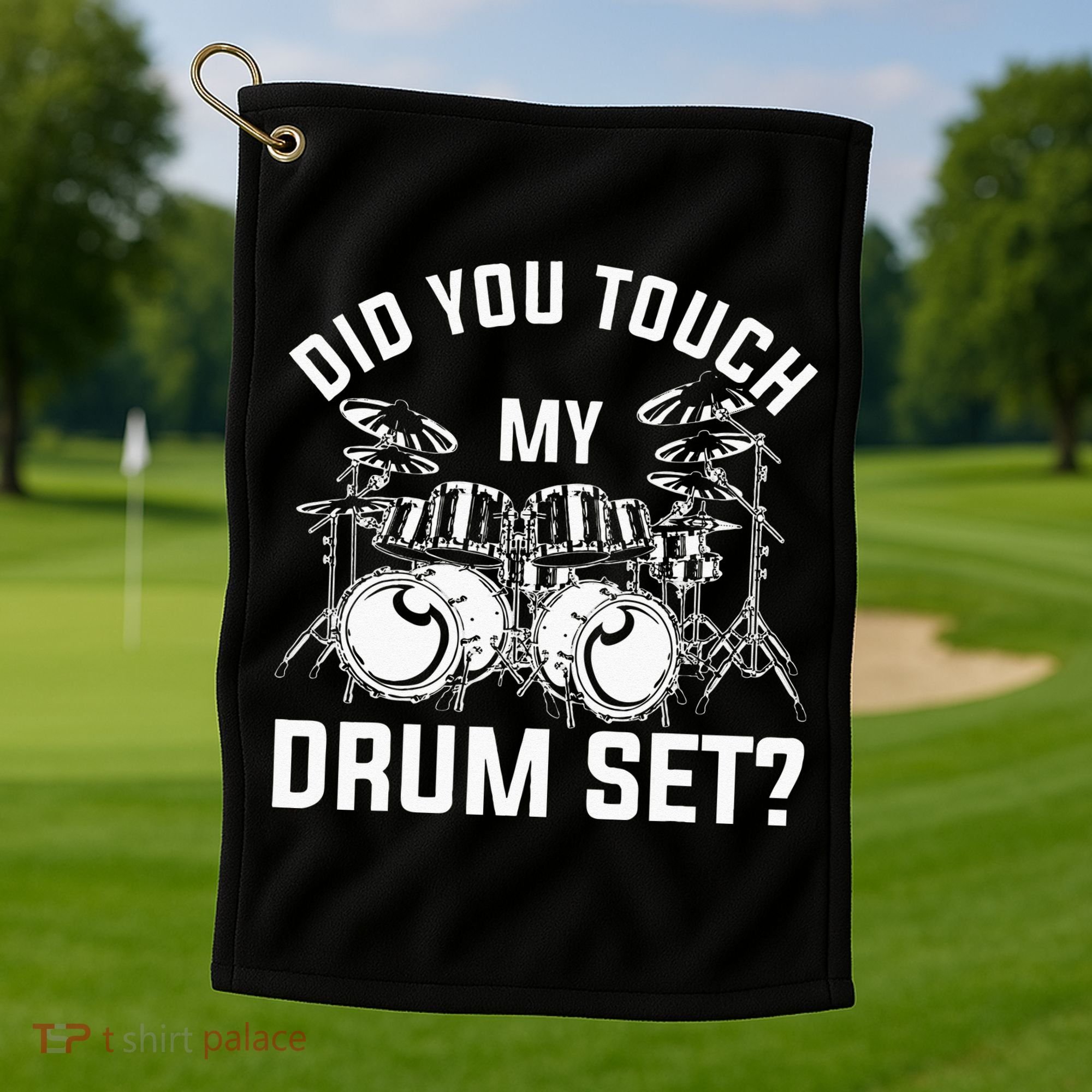 Did You Touch My Drum Set Funny Drummer Percussion Drums Golf Towel