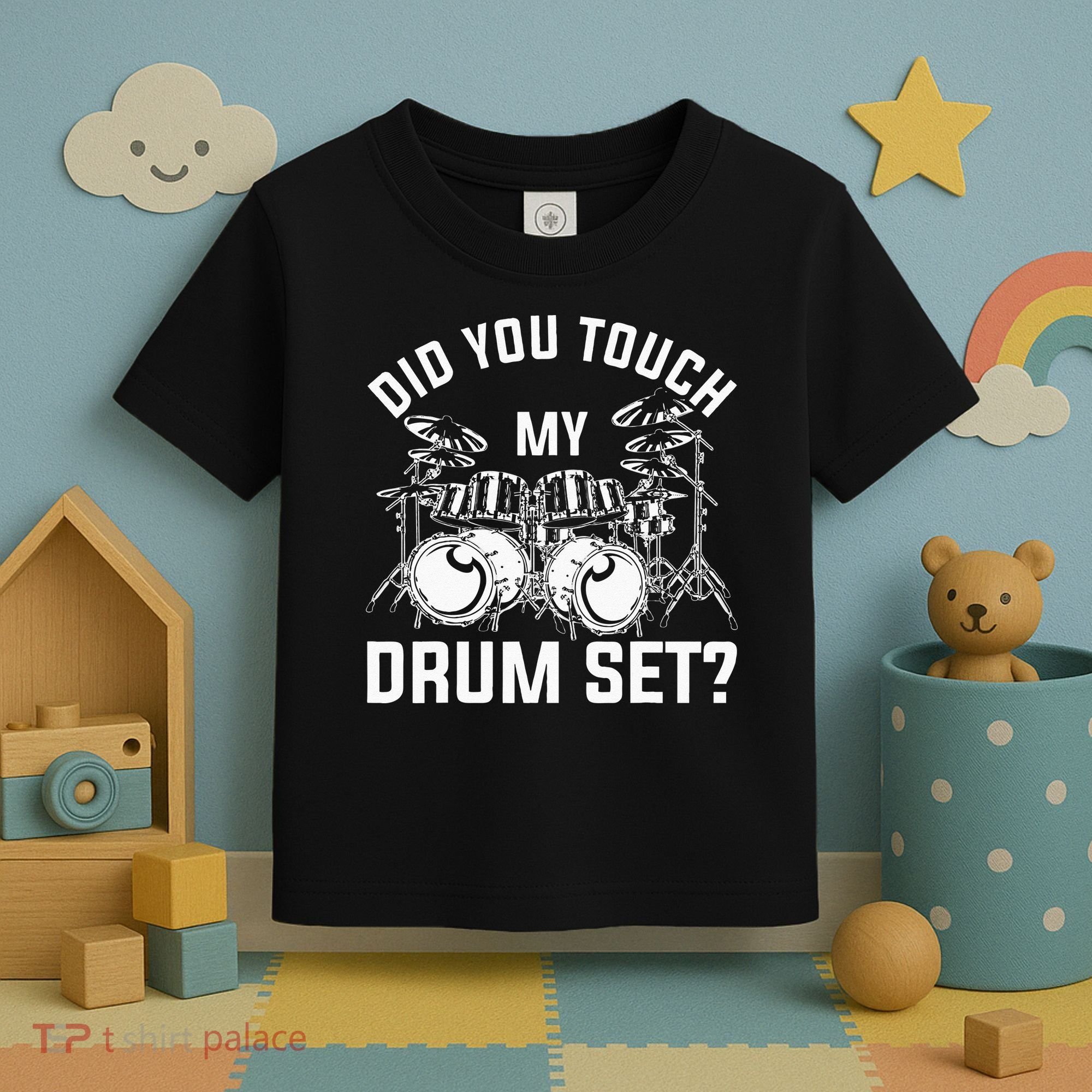 Did You Touch My Drum Set Funny Drummer Percussion Drums Toddler T-Shirt
