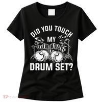 Did You Touch My Drum Set Funny Drummer Percussion Drums Women's T-Shirt thumb 0