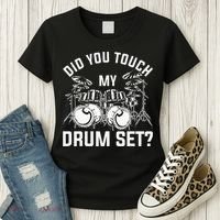 Did You Touch My Drum Set Funny Drummer Percussion Drums Women's T-Shirt thumb 3