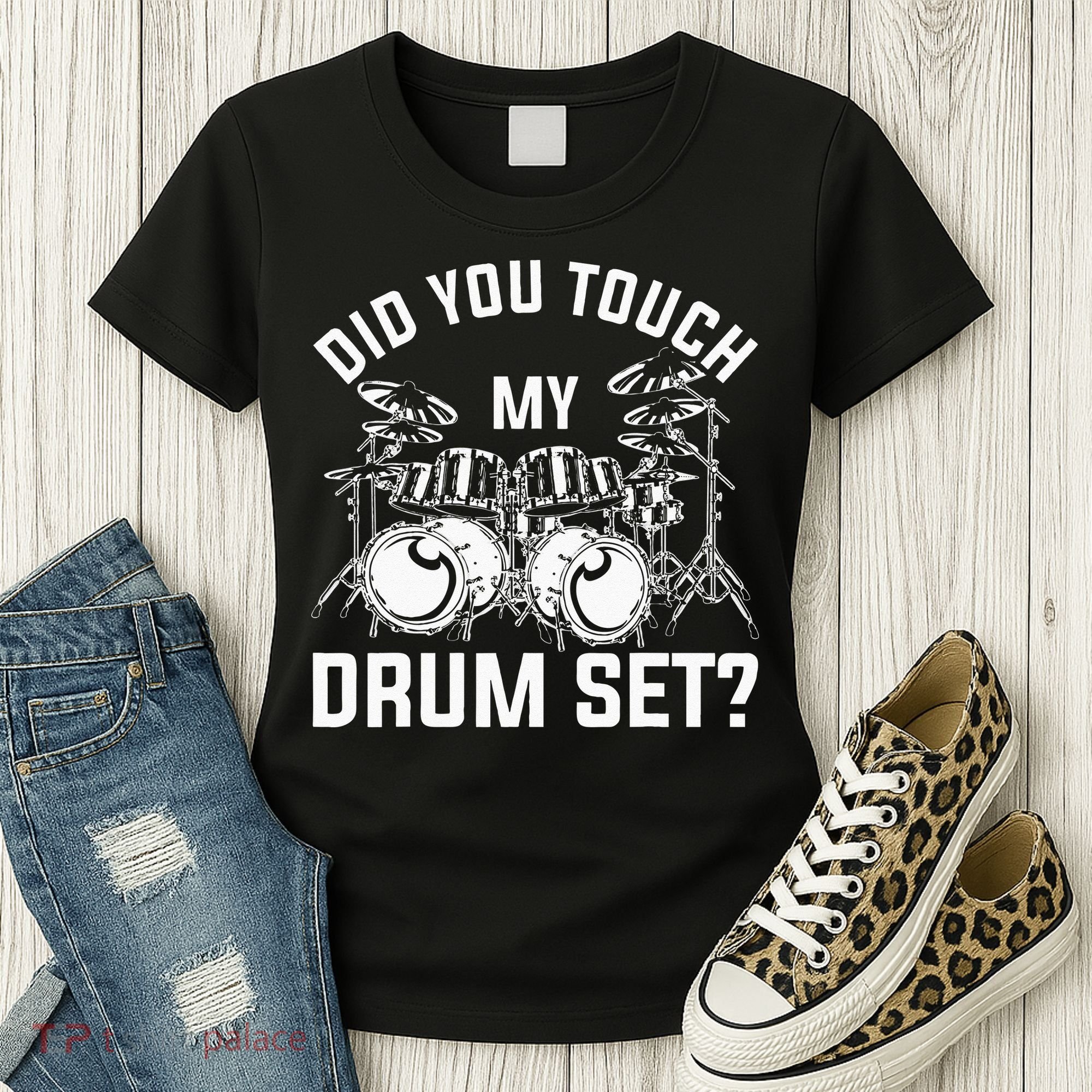 Did You Touch My Drum Set Funny Drummer Percussion Drums Women's T-Shirt
