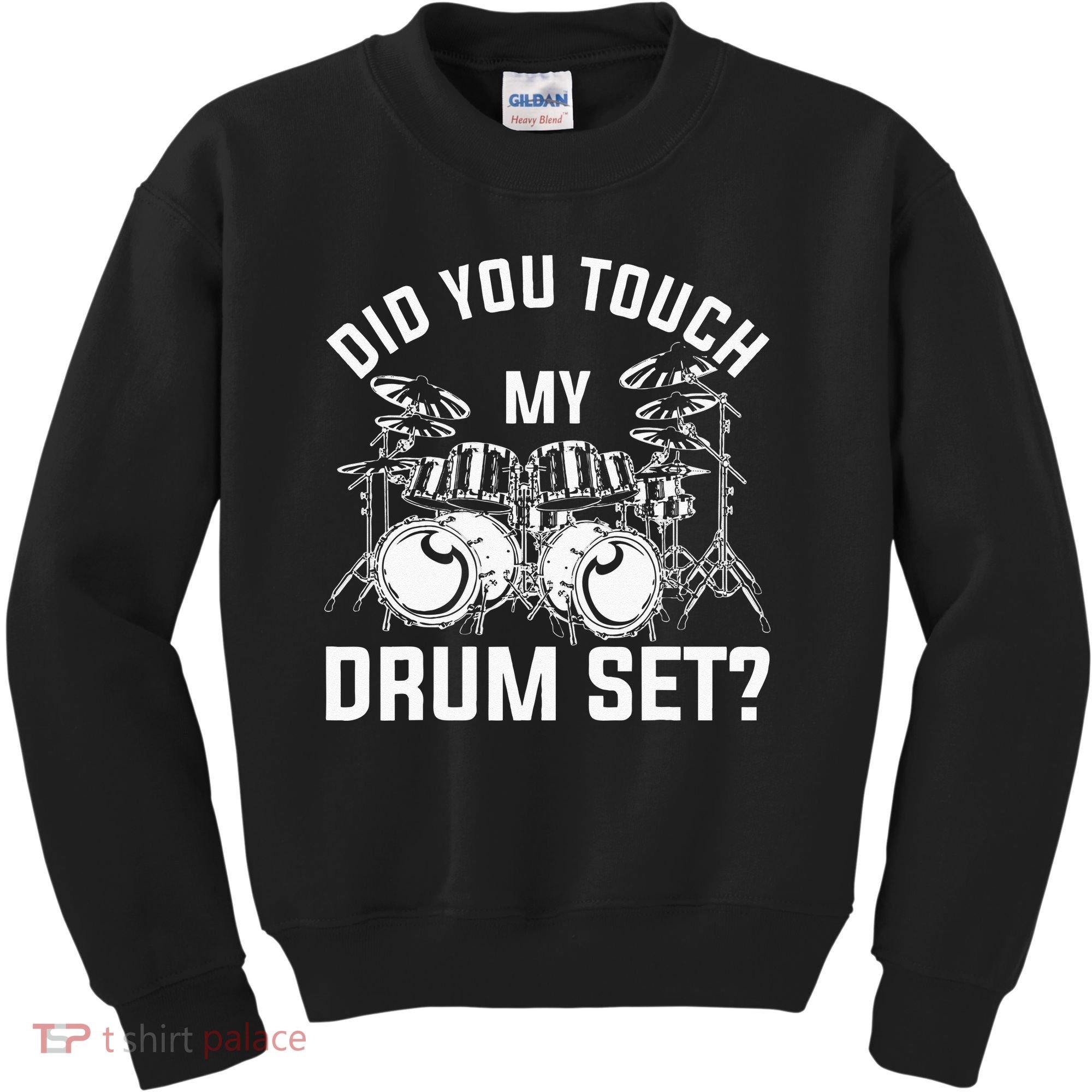 Did You Touch My Drum Set Funny Drummer Percussion Drums Kids Sweatshirt