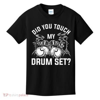 Did You Touch My Drum Set Funny Drummer Percussion Drums Kids T-Shirt