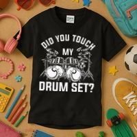 Did You Touch My Drum Set Funny Drummer Percussion Drums Kids T-Shirt thumb 3