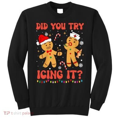 Did You Try Icing It Christmas Nurse Gingerbread  Sweatshirt