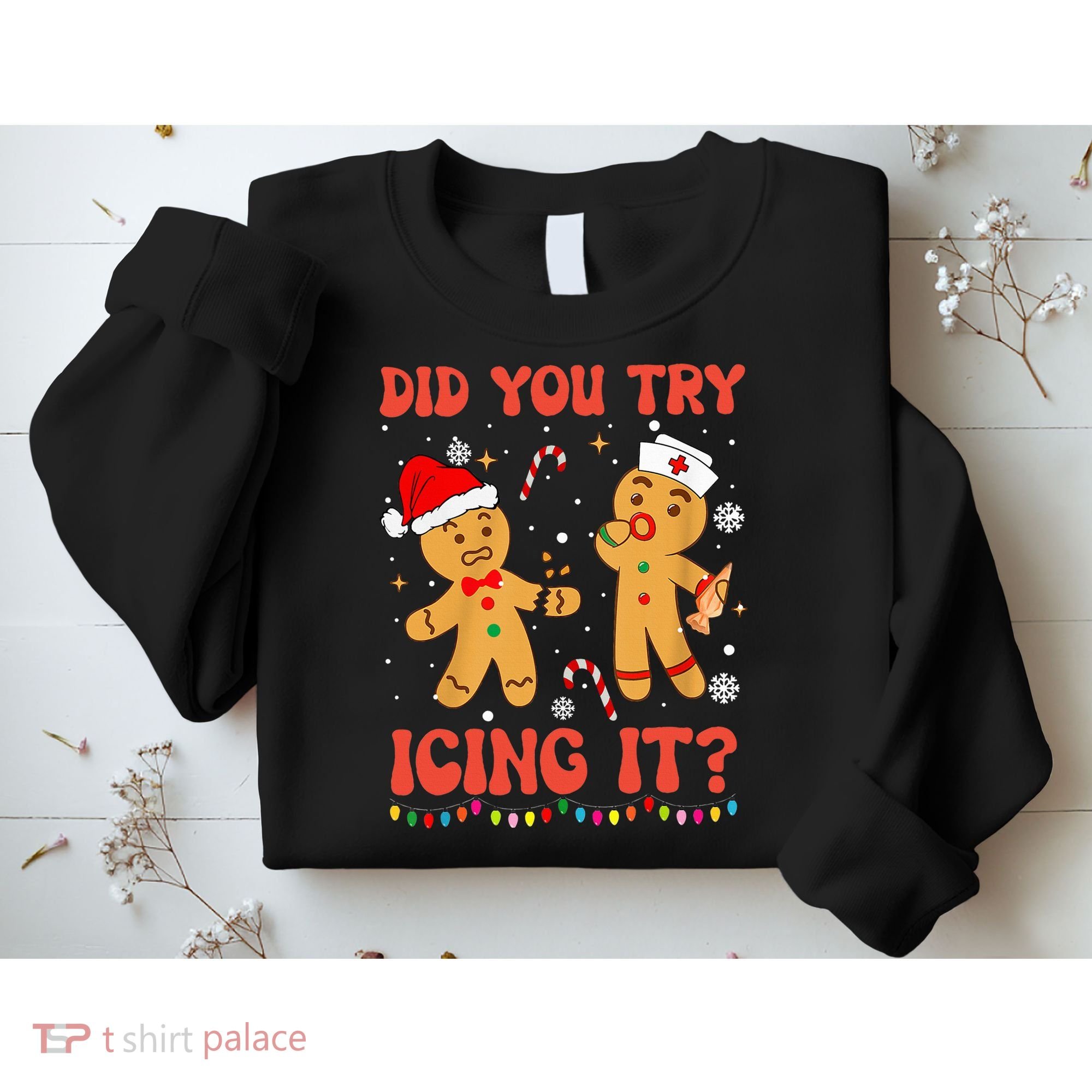 Did You Try Icing It Christmas Nurse Gingerbread  Sweatshirt