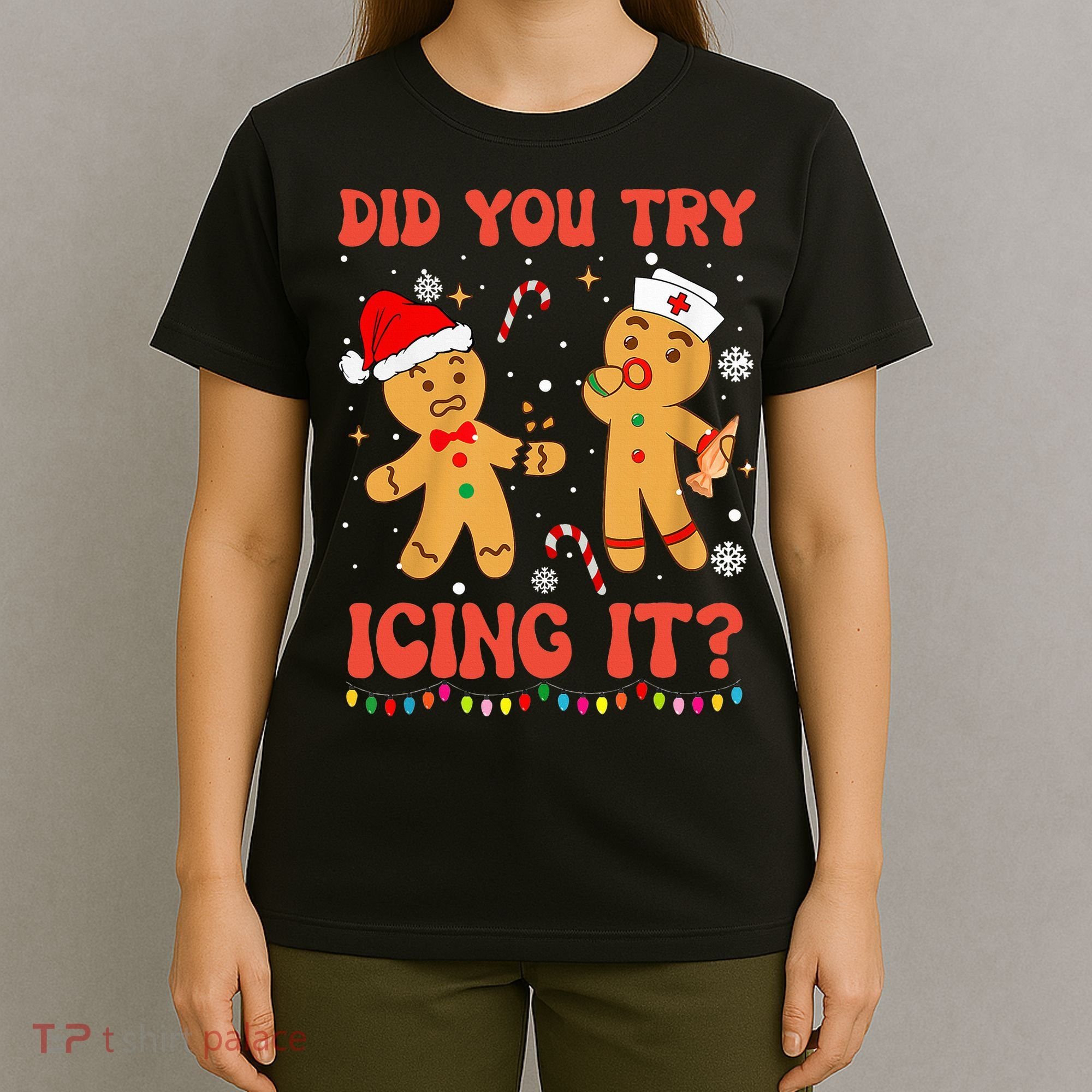 Did You Try Icing It Christmas Nurse Gingerbread  T-Shirt