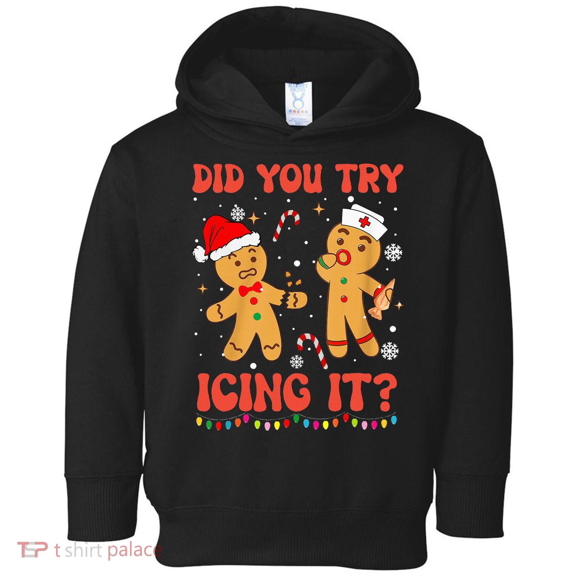 Did You Try Icing It Christmas Nurse Gingerbread  Toddler Hoodie