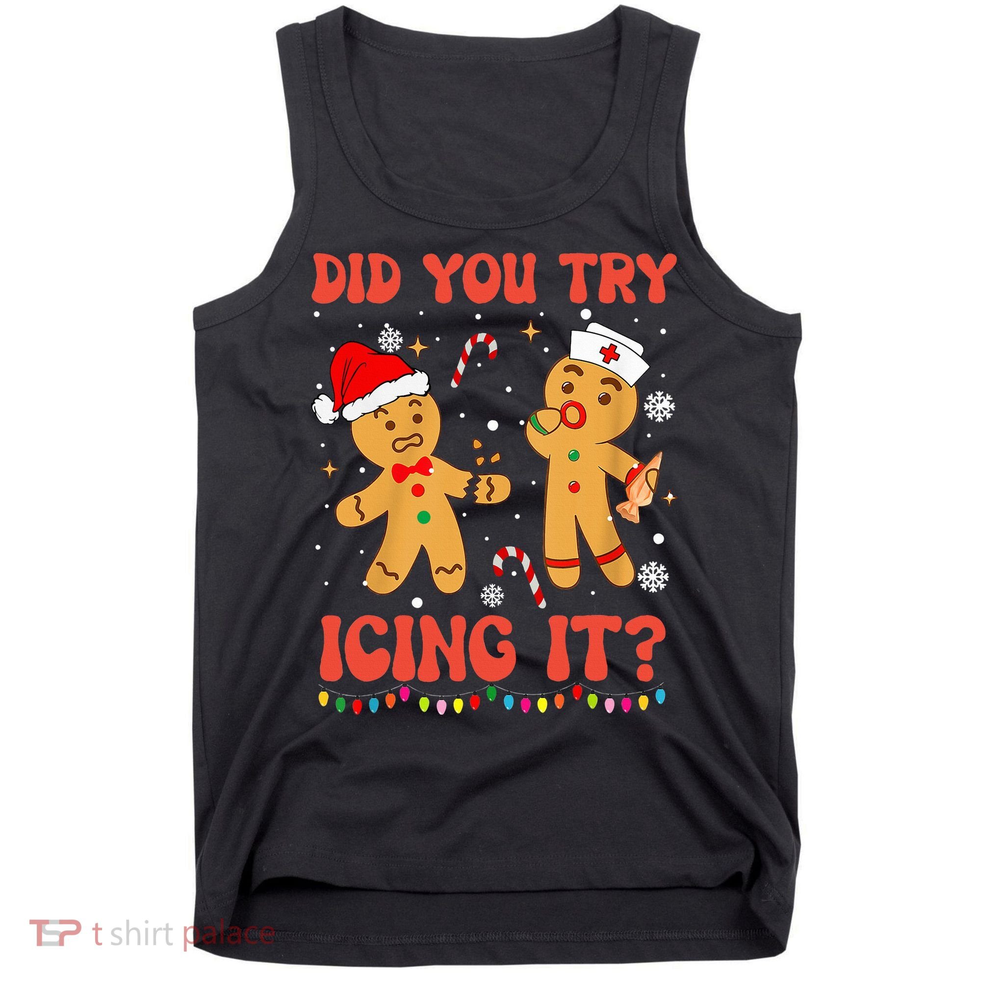 Did You Try Icing It Christmas Nurse Gingerbread  Tank Top
