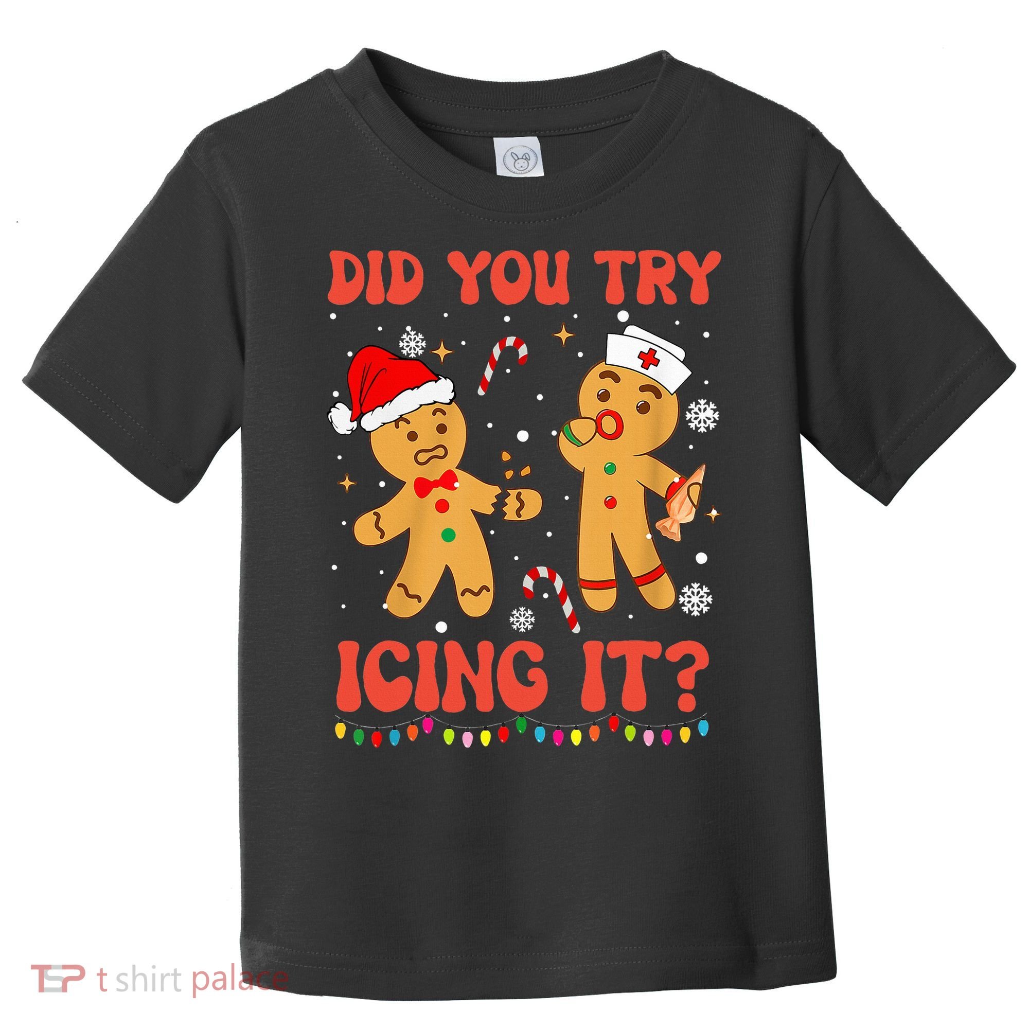 Did You Try Icing It Christmas Nurse Gingerbread  Toddler T-Shirt