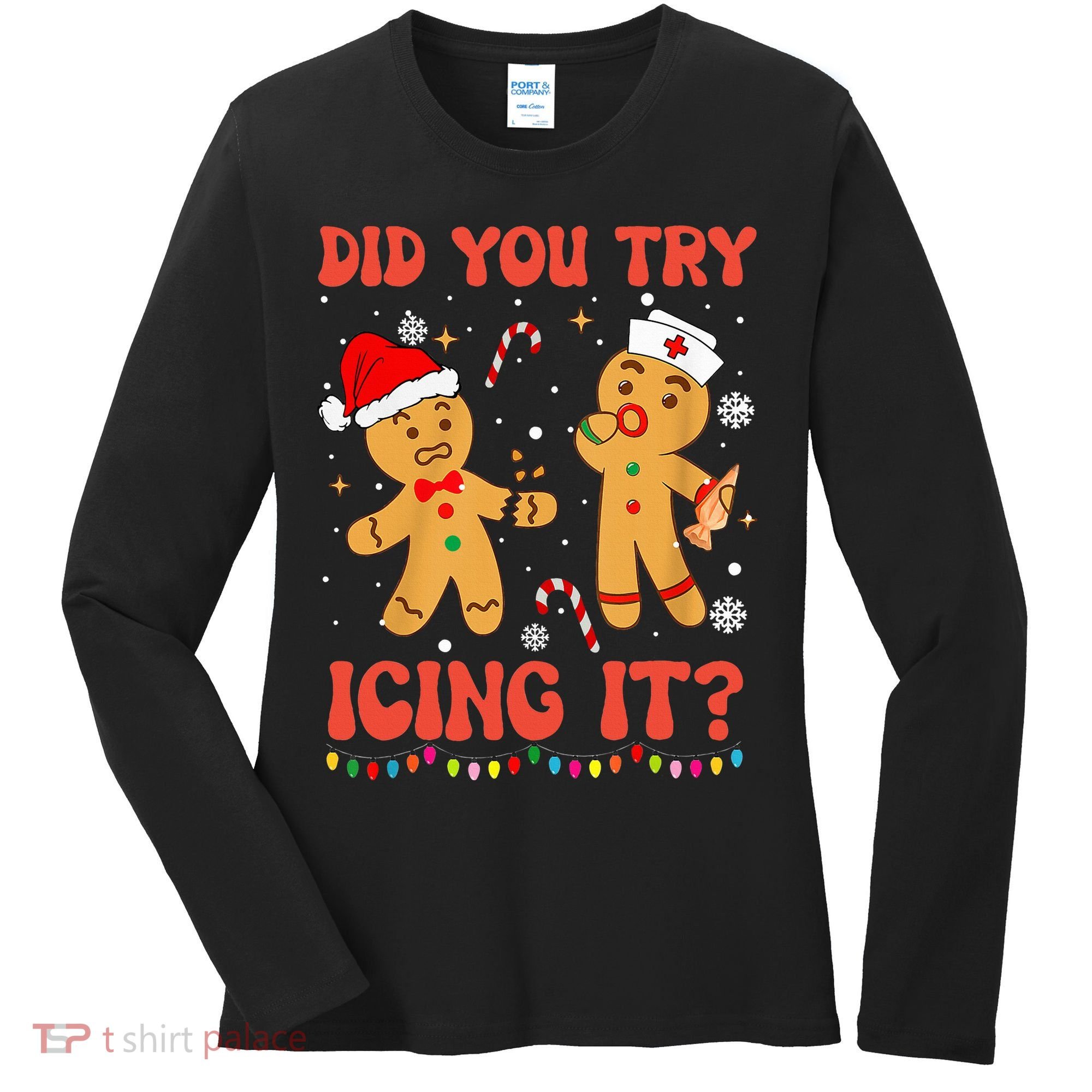 Did You Try Icing It Christmas Nurse Gingerbread  Women's Long Sleeve Shirt