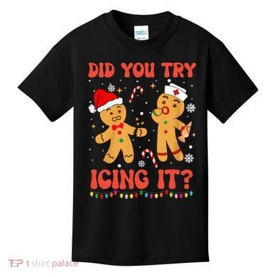 Did You Try Icing It Christmas Nurse Gingerbread  Kids T-Shirt