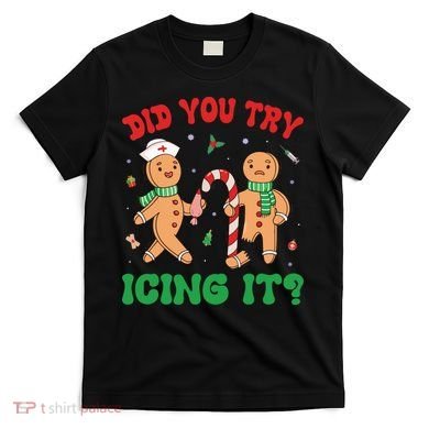 Did You Try Icing It Retro Christmas Gingerbread Nurse Squad T-Shirt