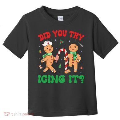 Did You Try Icing It Retro Christmas Gingerbread Nurse Squad Toddler T-Shirt
