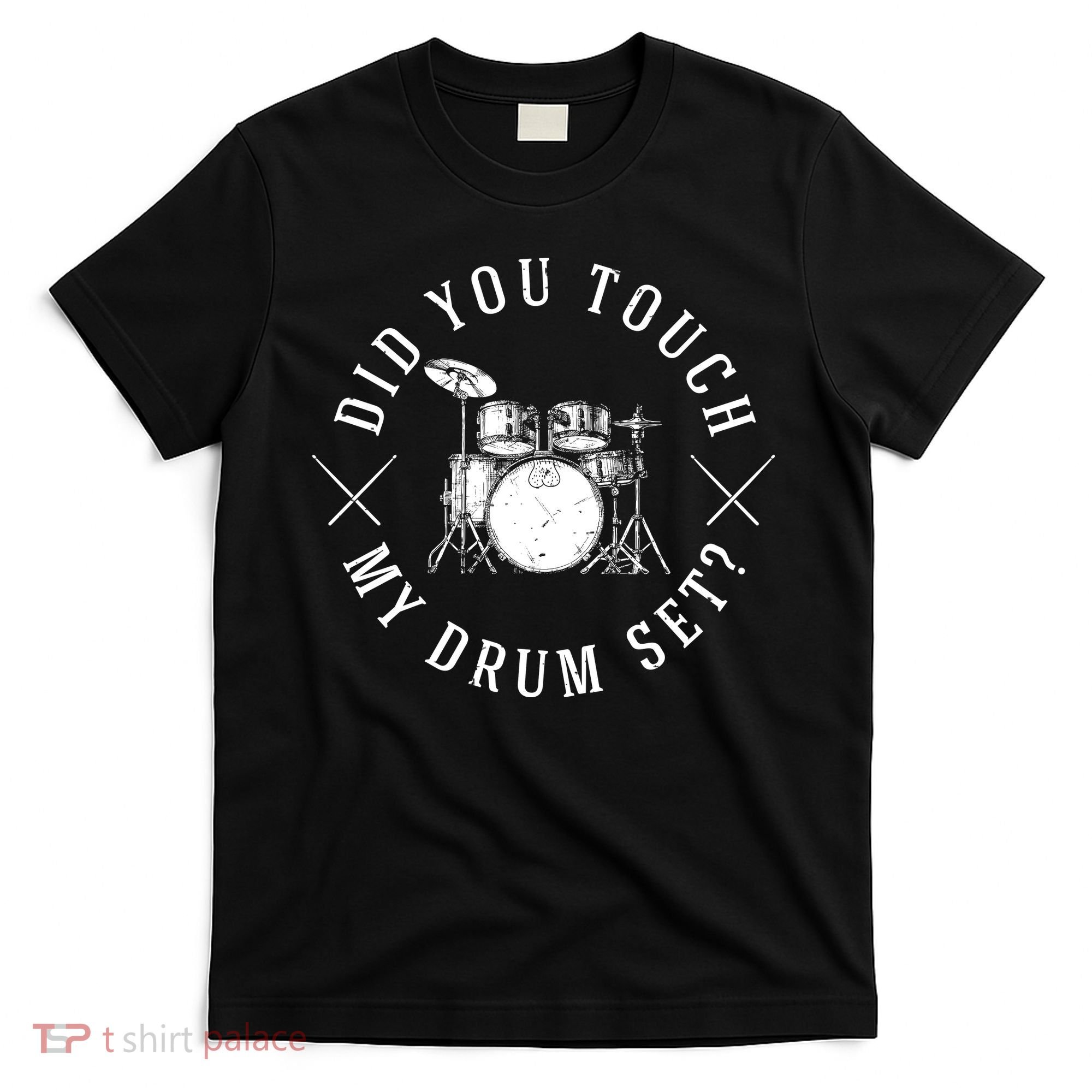 Did You Touch My Drum Set Funny T-Shirt